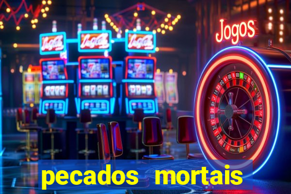 pecados mortais para confessar